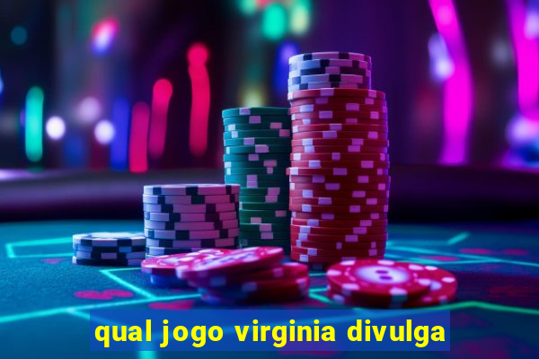 qual jogo virginia divulga